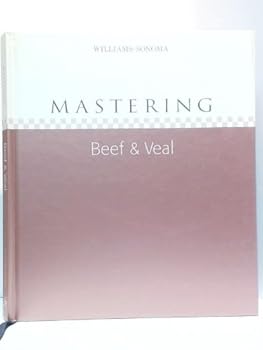 Hardcover Mastering Beef & Veal (Williams-Sonoma) Book