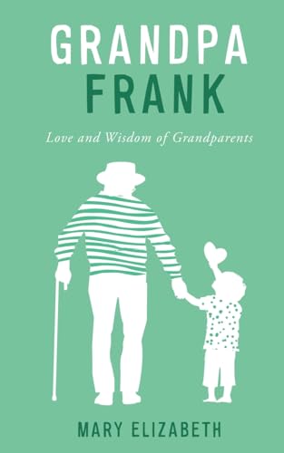 Grandpa Frank: Love and Wisdom of Grandparents