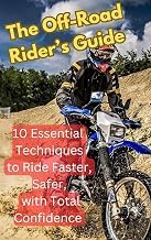 Explore Digital Book The Off-Road Rider&rsquo;s Guide: 10 Essential Techniques to Ride Faster, Safer, and with Total Confidence Detailed Review Curated Content Must Read