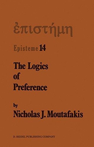 The Logics of Preference: A Study of Prohairetic Logics in Twentieth Century Philosophy (Episteme Book 14)      1987th Edition, Kindle Edition