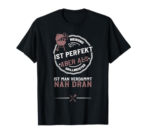 Griller: Nadie Es Perfecto Pero Como La Mayoría De La Barbacoa... Barbacoa Camiseta