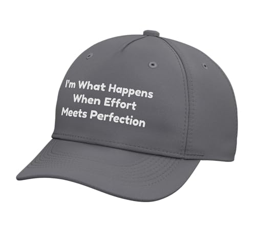 I'm What Happens When Effort Meets Perfection - Funny Adjustable