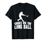 Chicks Dig The Long Ball T-Shirt