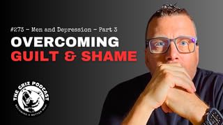 #273 - Men and Depression - Part 3 - Overcoming Guilt & Shame Podcast Por arte de portada