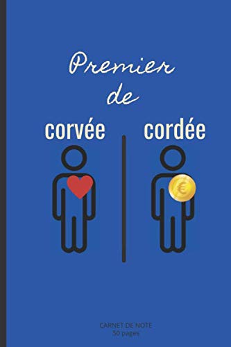 Premier de corvée - Premier de cordée: Carnet de notes - 50 pages lignées - Sans Marge - Format pratique 15,2 x 22,8 cm (6x9 po)