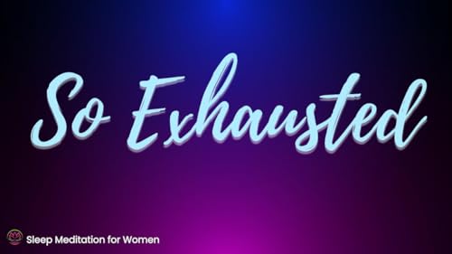 Sleep Meditation for Total Exhaustion 😴 Fall Asleep Fast When You&rsquo;re Drained