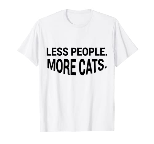 Less People More Cats Funny Cat Lovers Funny Graphic Cat lo Maglietta