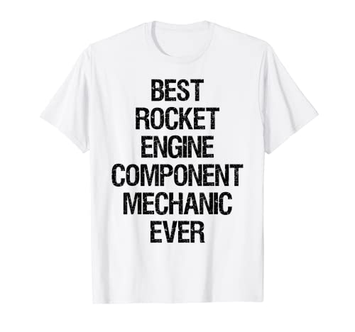 El mejor mecánico de componentes de motores de cohetes de la historia Camiseta