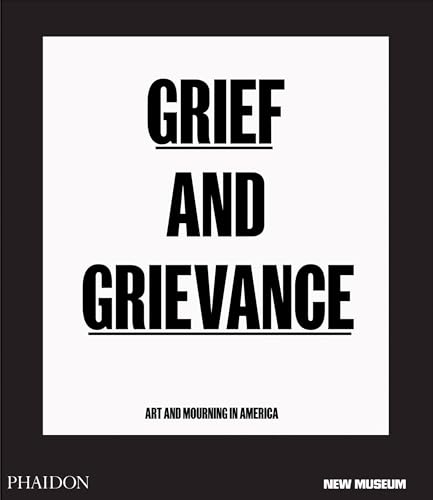 Grief and Grievance: Art and Mourning in America