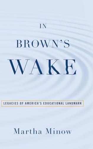 In Brown's Wake: Legacies of America's Educational Landmark (Law and Current Events Masters)
