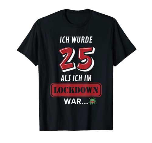 25° compleanno regalo 'Ich wurde 25° als Ich im Lockdown war Maglietta