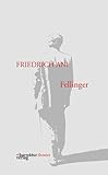 Fellinger: Ein Drehbuch - Friedrich Ani 