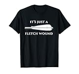 Just a Fletch Wound Funny Archers Shirt Traditional Archery T-Shirt