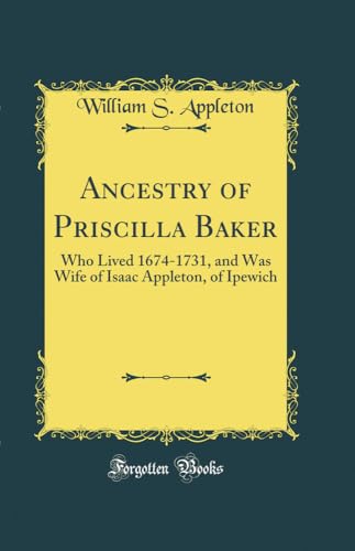 Ancestry of Priscilla Baker: Who Lived 1674-1731, and Was Wife