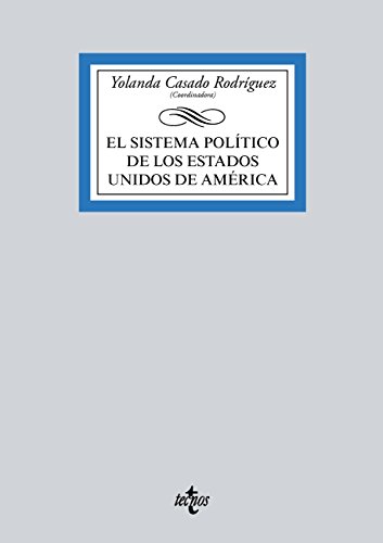 El sistema político de Estados Unidos (Derecho - Biblioteca Universitaria de Editorial Tecnos)