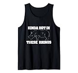 Kinda Hot In These Rhinos - Funny Rhino Shirt Tank Top