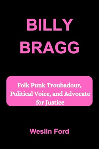 Photo de BILLY BRAGG: Folk Punk Troubadour, Political Voice, and Advocate for Justice (English Edition)