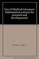 Use of Medical Literature (Information sources for research and development) 0208014020 Book Cover