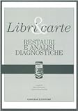  Libri & carte. Restauri e analisi diagnostiche. Ediz. illustrata (Quaderni.Ist. centr. patologia del libro)