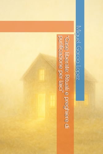 gCase liberate: Rituali e preghiere di purificazione per laicih