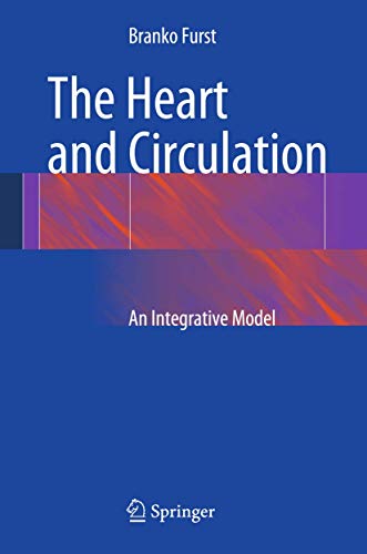 The Heart and Circulation: An Integrative Model