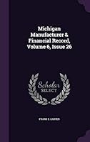 Michigan Manufacturer & Financial Record, Volume 6, Issue 26 1343142121 Book Cover