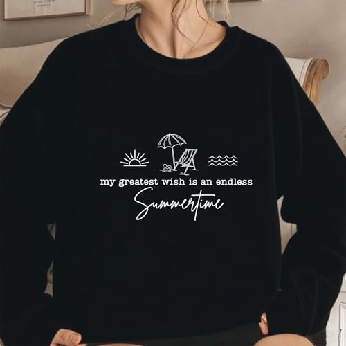 My Greatest Wish Is An Endless Summertimes Sweatshirt Funny Sweatshirt2
