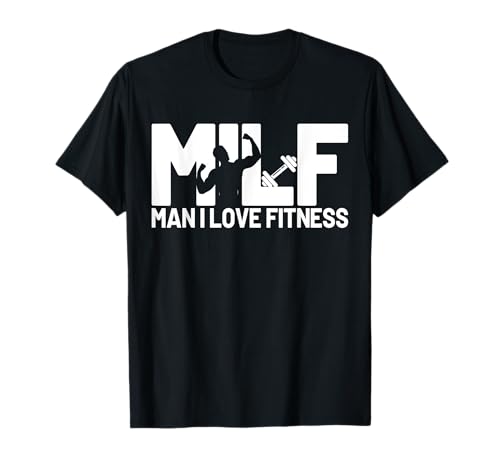 Blague Humour Sarcastique Milf Man I Love Fitness T-shirt Milfs T-Shirt
