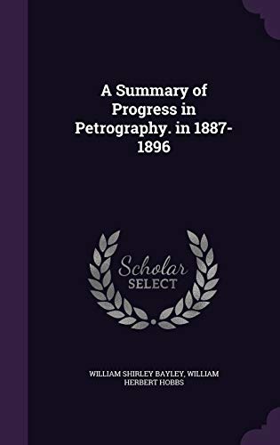 A Summary of Progress in Petrography. in 1887-1896 1341964213 Book Cover