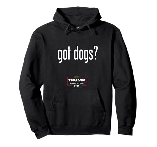 Got Dogs? Eating The Dogs Cats - Trump Make Pets Safe Again Pullover Hoodie