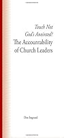 Touch Not God's Anointed? The Accountability of Church Leaders 1514105756 Book Cover