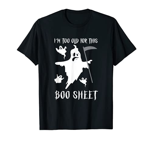 Funny Ghost Halloween Gifts I'm Too Old For This Boo - Hoja de regalo Camiseta