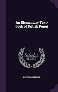Hardcover An Elementary Text-book of British Fungi Book