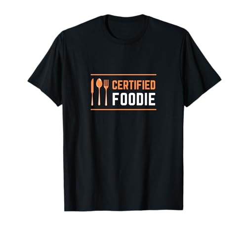 Certified Foodie Funny Designs for Food and Snack Lovers T-Shirt