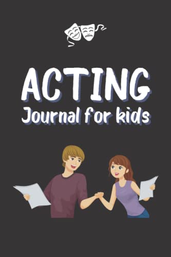 Acting Journal for Kids: Audition Journal Notebook...