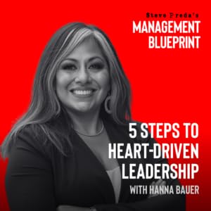 320: 5 Steps to Heart-Driven Leadership with Hanna Bauer