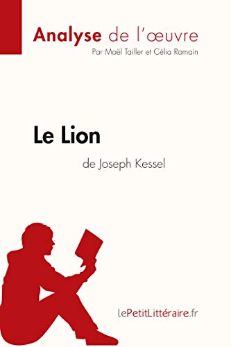 Télécharger Le Lion de Joseph Kessel (Analyse de l'oeuvre): Comprendre la littérature avec lePetitLittéraire.f Livre eBook France