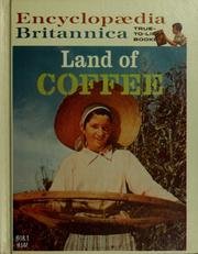 Hardcover Land of coffee (Encyclopedia Britannica true-to-life books) Book