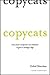Copycats: How Smart Companies Use Imitation to Gain a Strategic Edge