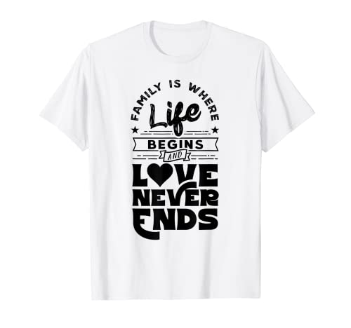 La familia es donde comienza la vida Familias Reunión Familias Camiseta