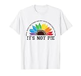 Equal Rights For Others, It's Not Pie T-Shirt