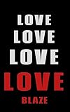  Love Love Love LOVE Blaze: Personalized Journal for the Man I Love