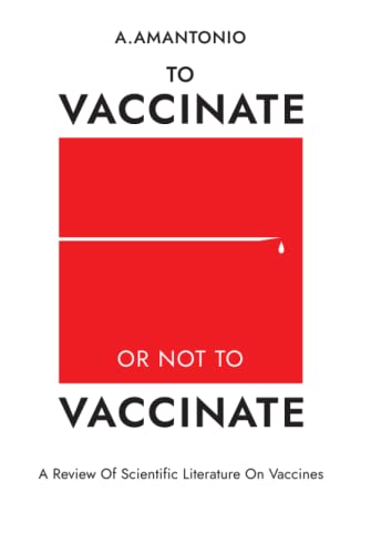 To Vaccinate or not to Vaccinate: A Review of Scientific Literature on Vaccines