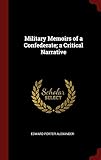 Military Memoirs of a Confederate; a Critical Narrative