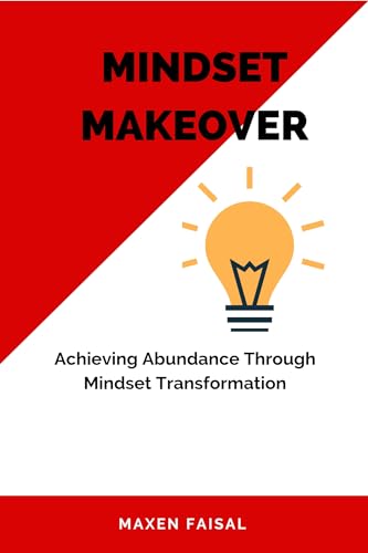 MINDSET MAKEOVER: Achieving Abundance Through Mindset Transformation (English Edition)