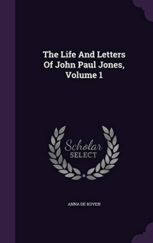 The Life And Letters Of John Paul Jones, Volume 1 1343393620 Book Cover