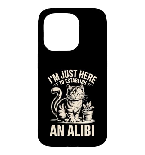 I'm Just Here To establish An Alibi Cat ���[���A �X�}�z�P�[�X iPhone 15 Pro �p