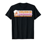 Drunkin Grownups Adult Party Sarcastic Gift Drinking T-Shirt