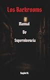 Los Backrooms:: Manual de Supervivencia: 1 (Los Backrooms – Serie Completa Español)