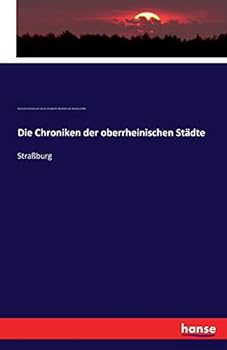 Paperback Die Chroniken der oberrheinischen Städte: Straßburg [German] Book